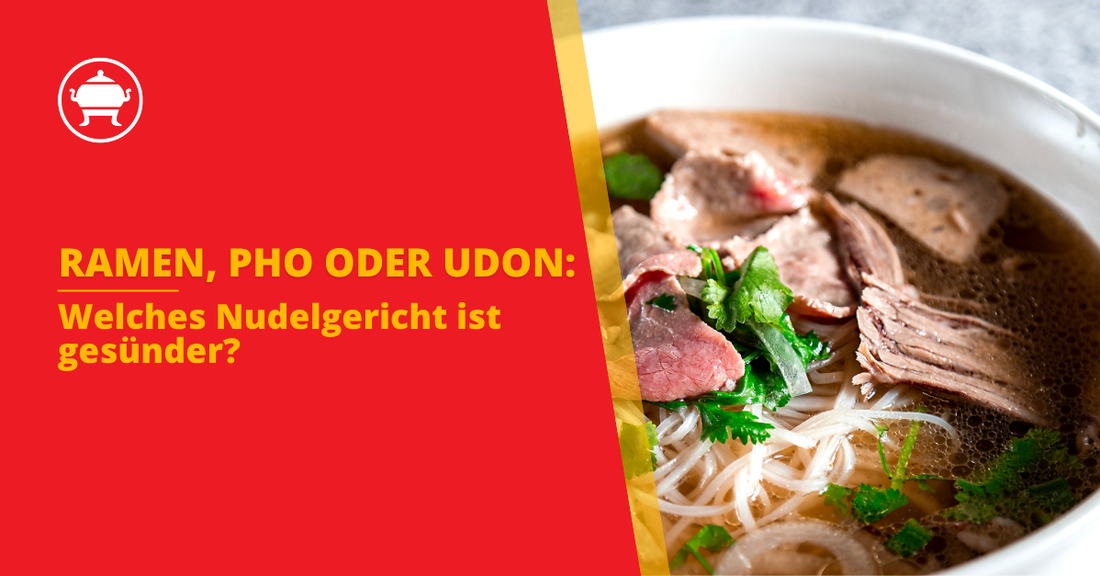 Ramen, Pho oder Udon: Welches Nudelgericht ist gesünder?