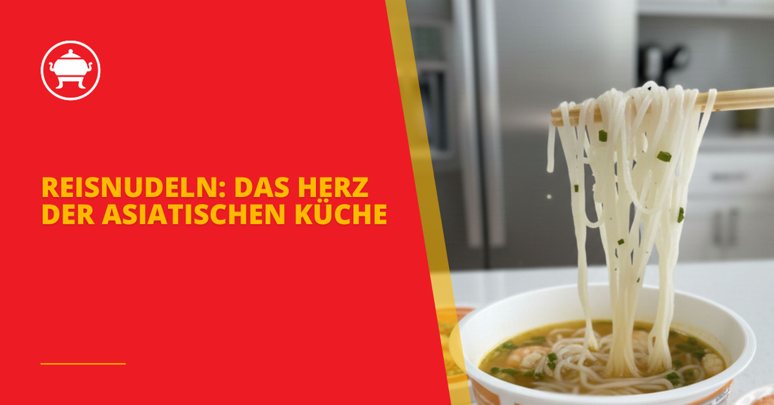 Reisnudeln: Das Herz der asiatischen Küche