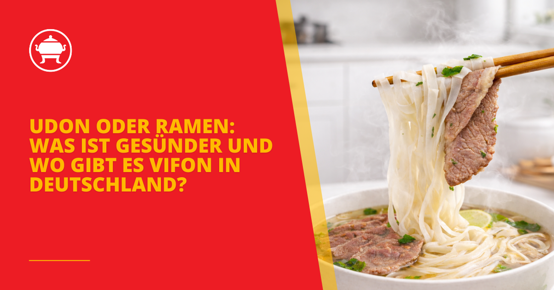 Udon oder Ramen: Was ist gesünder und wo gibt es Vifon in Deutschland?