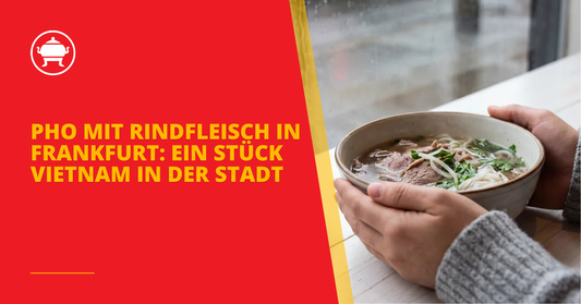 Pho mit Rindfleisch in Frankfurt: Ein Stück Vietnam in der Stadt